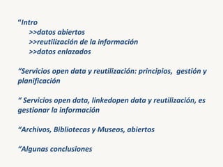 Datos abiertos, reutilización de la información y datos enlazados. Archivos y Patrimonio Documental Slide 2