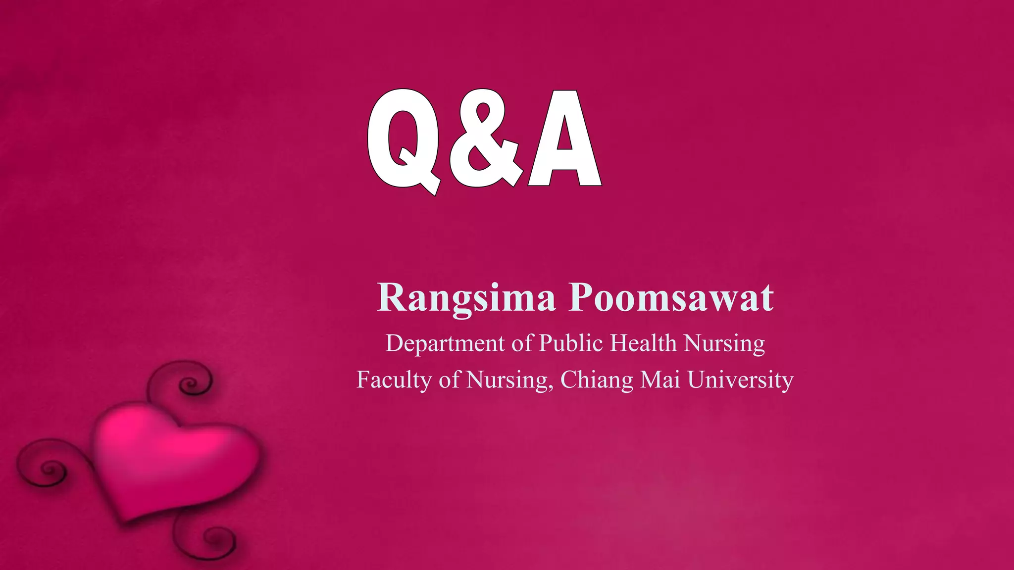 Rangsima Poomsawat
Department of Public Health Nursing
Faculty of Nursing, Chiang Mai University
 
