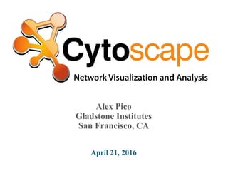 Alex Pico
Gladstone Institutes
San Francisco, CA
April 21, 2016
 