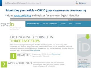 Publishing Scientific Research | March 2016 | Page 38
Submitting your article – ORCID (Open Researcher and Contributor ID)...