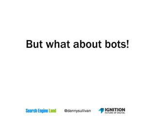 But what about bots!
 