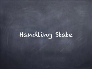Handling State
 