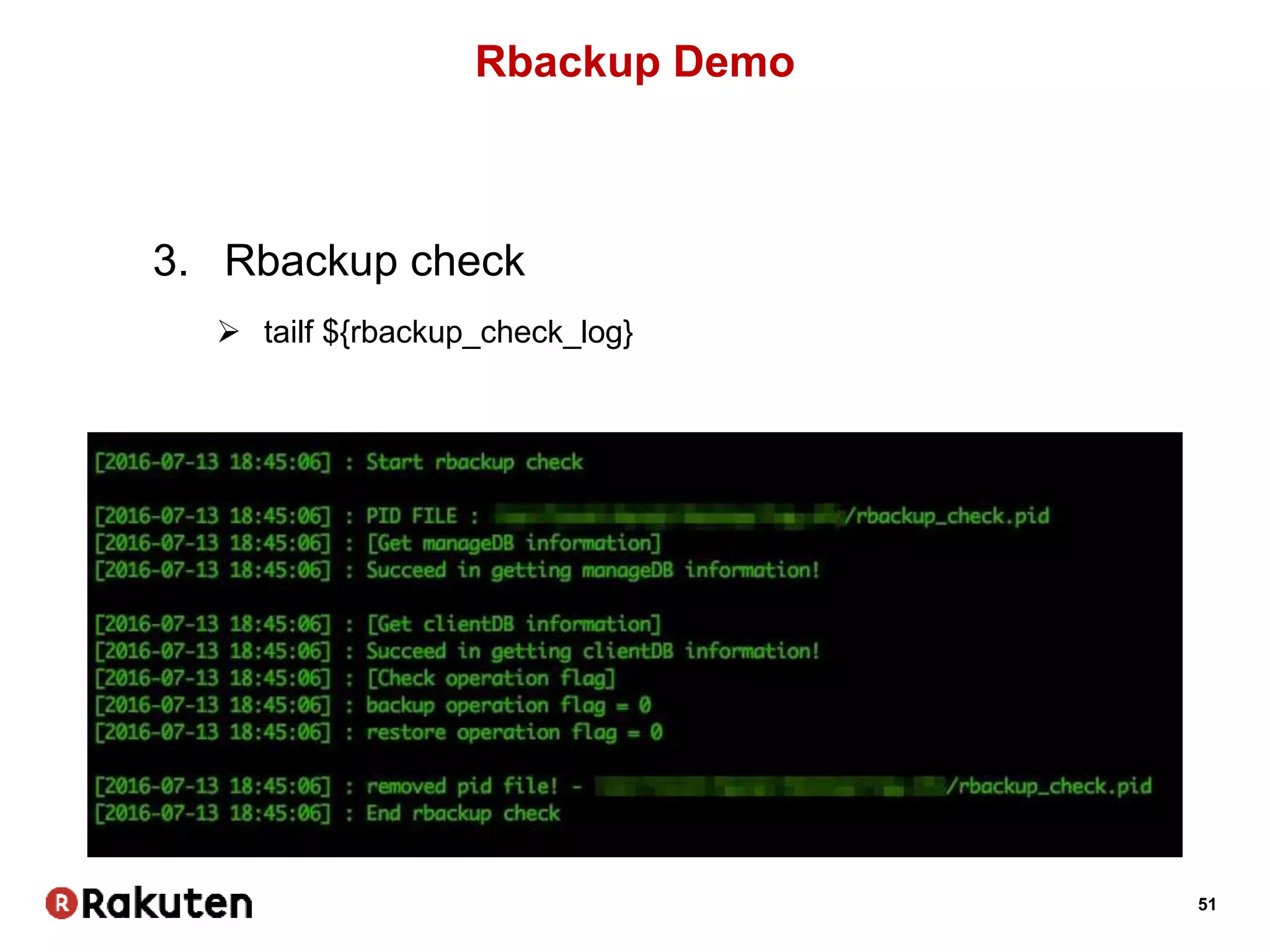 51
Rbackup Demo
3. Rbackup check
 tailf ${rbackup_check_log}
 