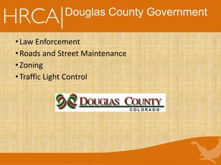 Douglas County Government
•Law Enforcement
•Roads and Street Maintenance
•Zoning
•Traffic Light Control
 