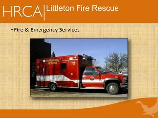 Littleton Fire Rescue
•Fire & Emergency Services
 