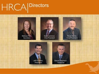 Directors
Craig Ziesman,
Vice President
Jeff Suntken,
President
Brock Norris,
Vice-President
Scott Lemmon,
Vice-President
Dennis Seymour,
Treasurer
Melissa Park,
Secretary
 