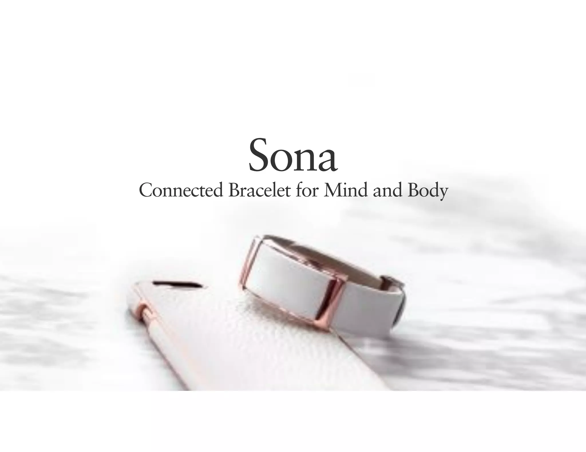 Sona
Connected Bracelet for Mind and Body
 
