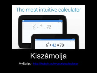 Kiszámolja
MyScript - http://kobak.eu/myscriptcalculator
 