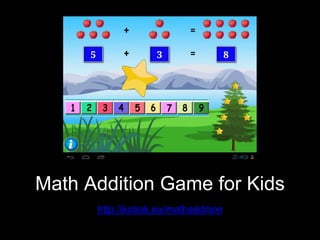 Math Addition Game for Kids
http://kobak.eu/mathaddition
 