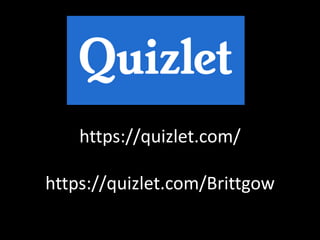https://quizlet.com/
https://quizlet.com/Brittgow
 
