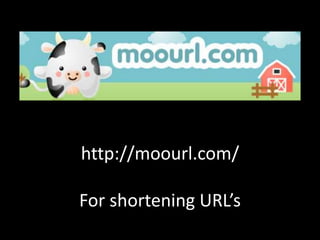 http://moourl.com/
For shortening URL’s
 