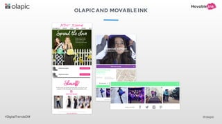 OLAPICAND MOVABLE INK
#DigitalTrendsOM @olapic
 