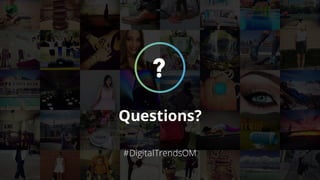 ?
Questions?
#DigitalTrendsOM
 