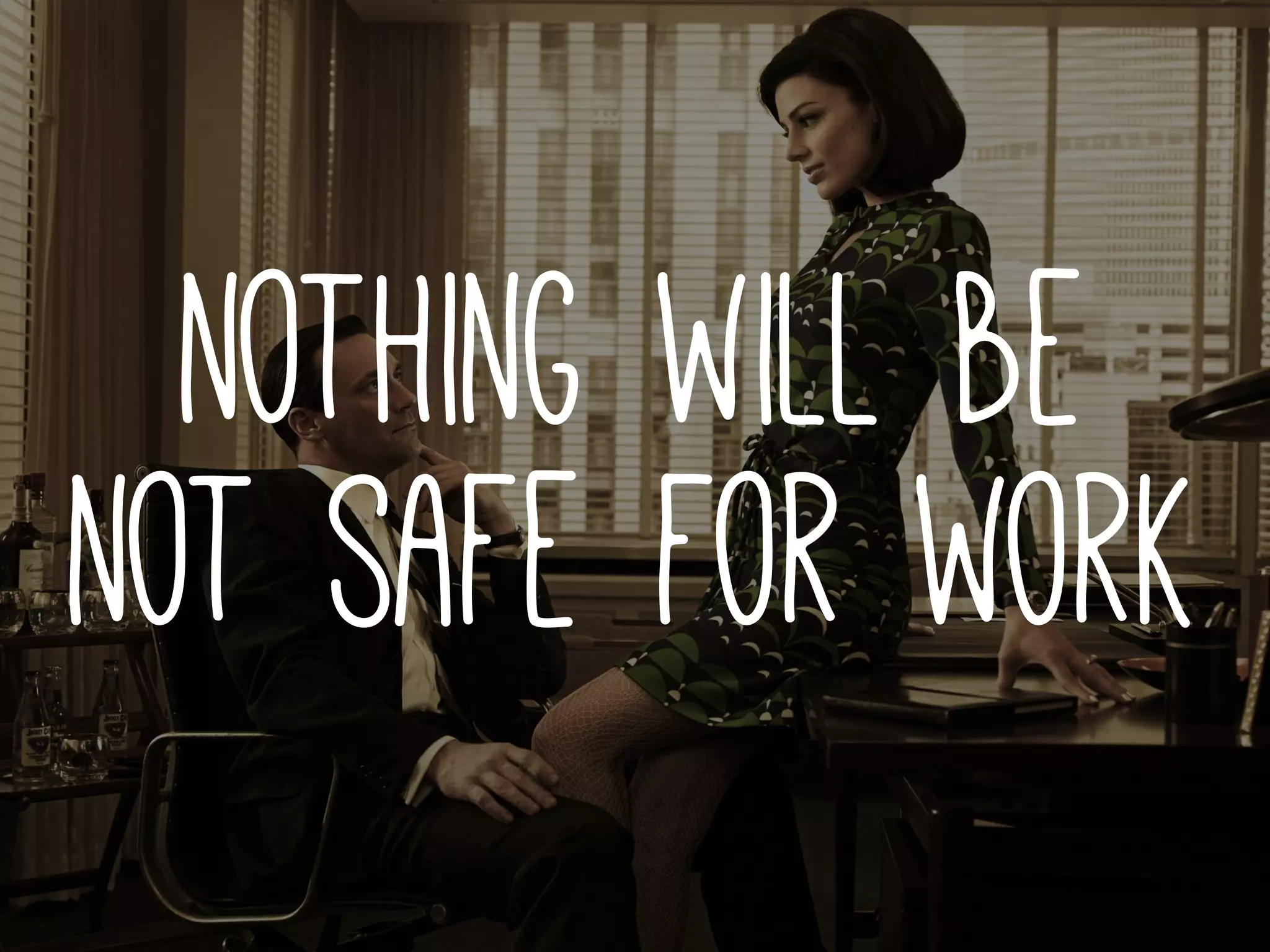 nothing will be
not safe for work
 