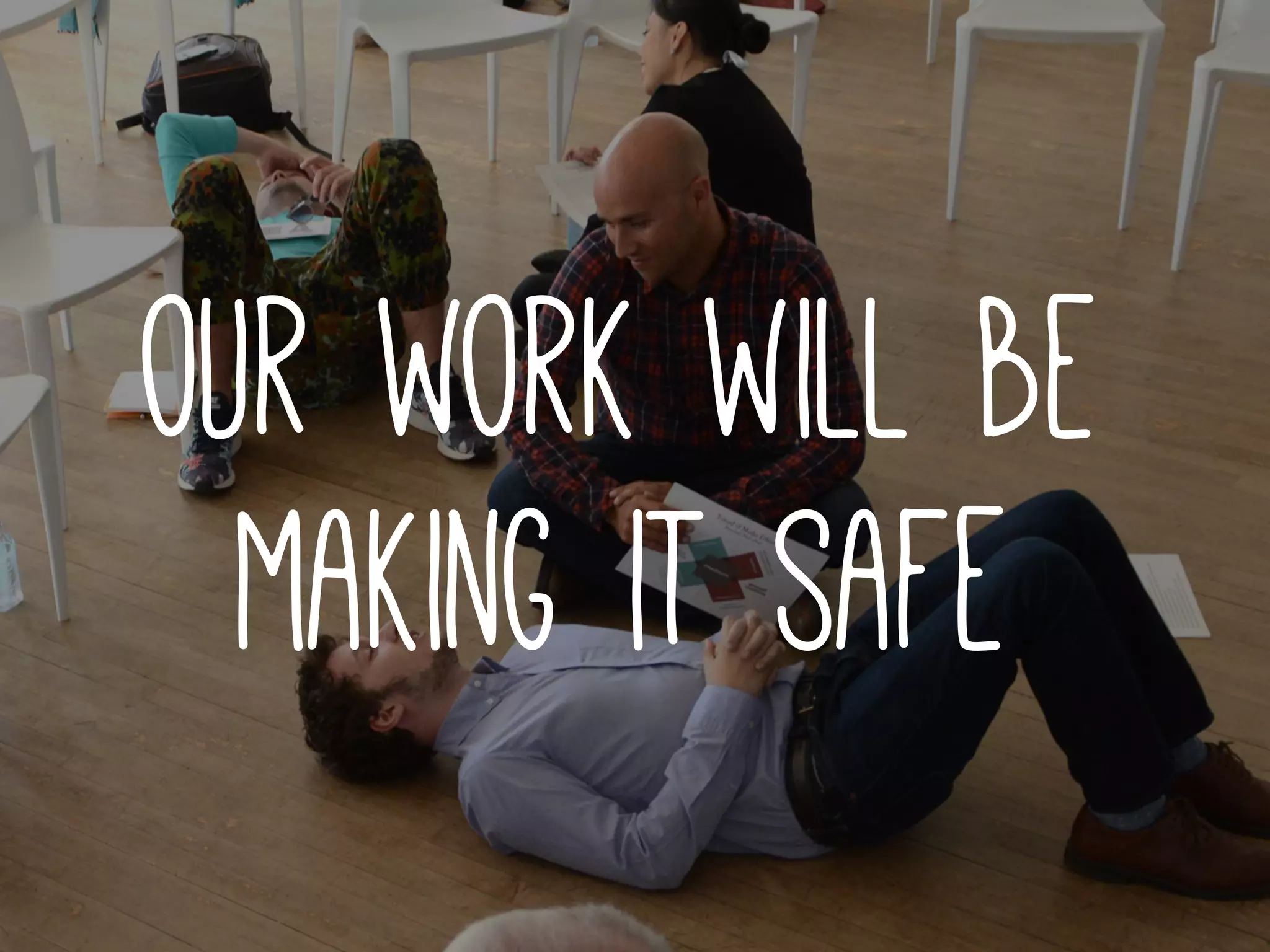 our work will be
making it safe
 