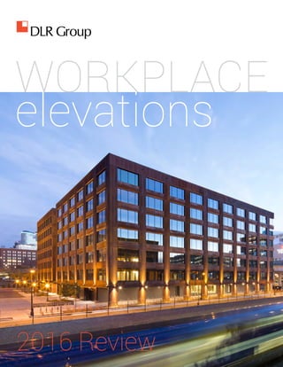 WORKPLACE
elevations
2016 Review
 