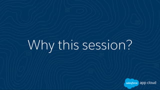 Why this session?
 