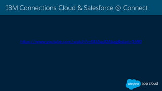 IBM Connections Cloud & Salesforce @ Connect
https://www.youtube.com/watch?v=GIJAqdQAbag&start=1490
 
