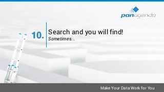 Search operators
• Use tagging to increase findability!
• Use search operators like: OR, * and ( ) to enhance your search ...