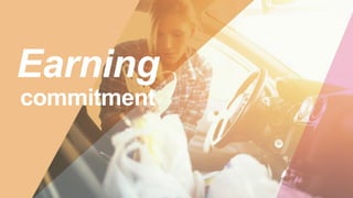 Earning
commitment
 