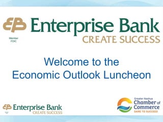 Welcome to the
Economic Outlook Luncheon
 