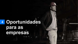 4 Oportunidades
para as
empresas
 