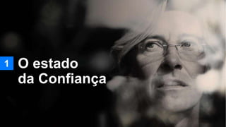 1 O estado
da Confiança
 