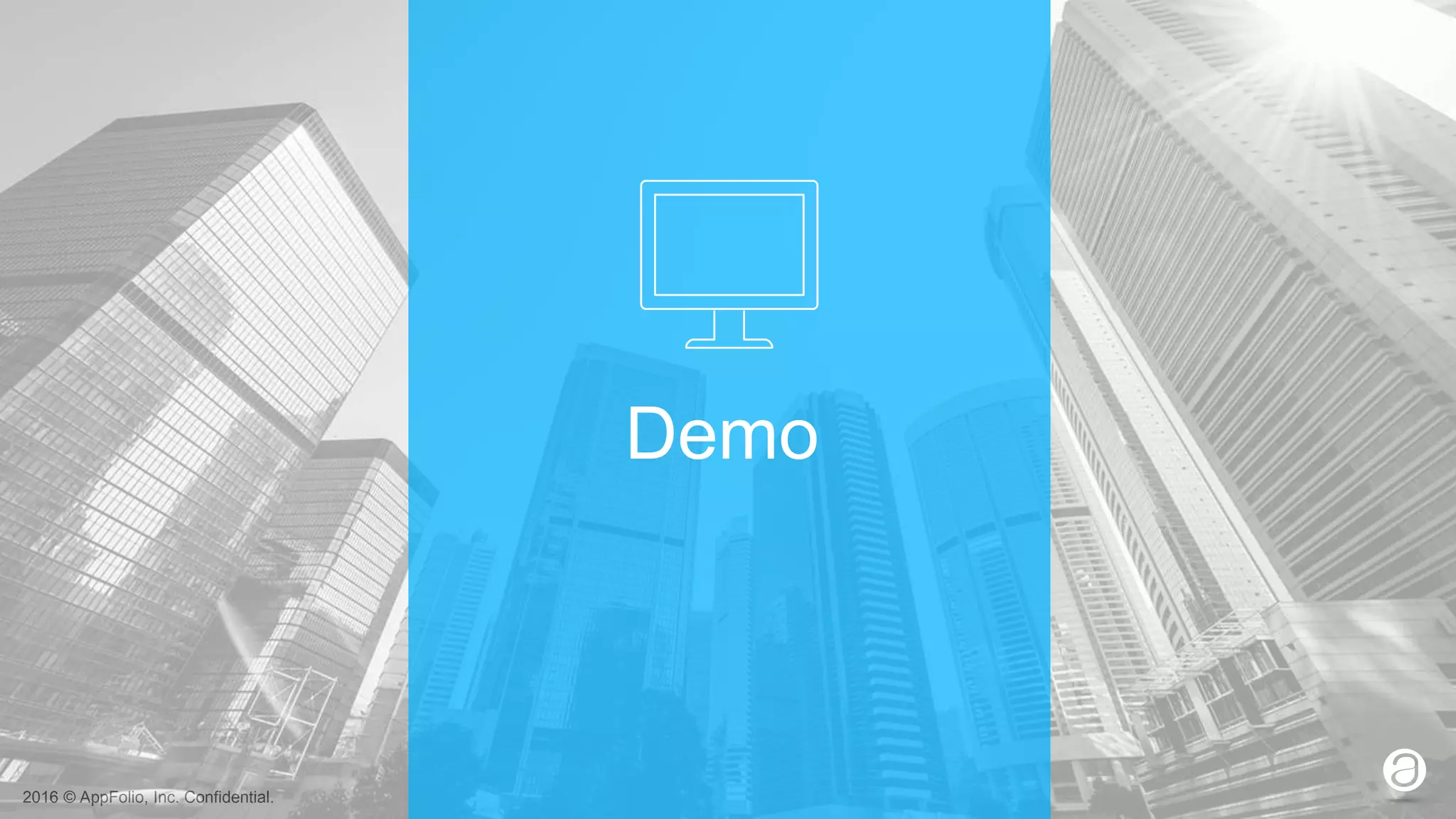 2016 © AppFolio, Inc. Confidential.
Demo
 