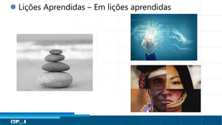 Título do Slide
Máximo de 2 linhas
 Lições Aprendidas – Em lições aprendidas
 