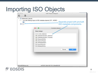SESIP_0716_AJ
8
Importing ISO Objects
Separate project with pre-built
ISO metadata components.
 