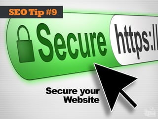 Secure your
Website
SEOTip#9
 
