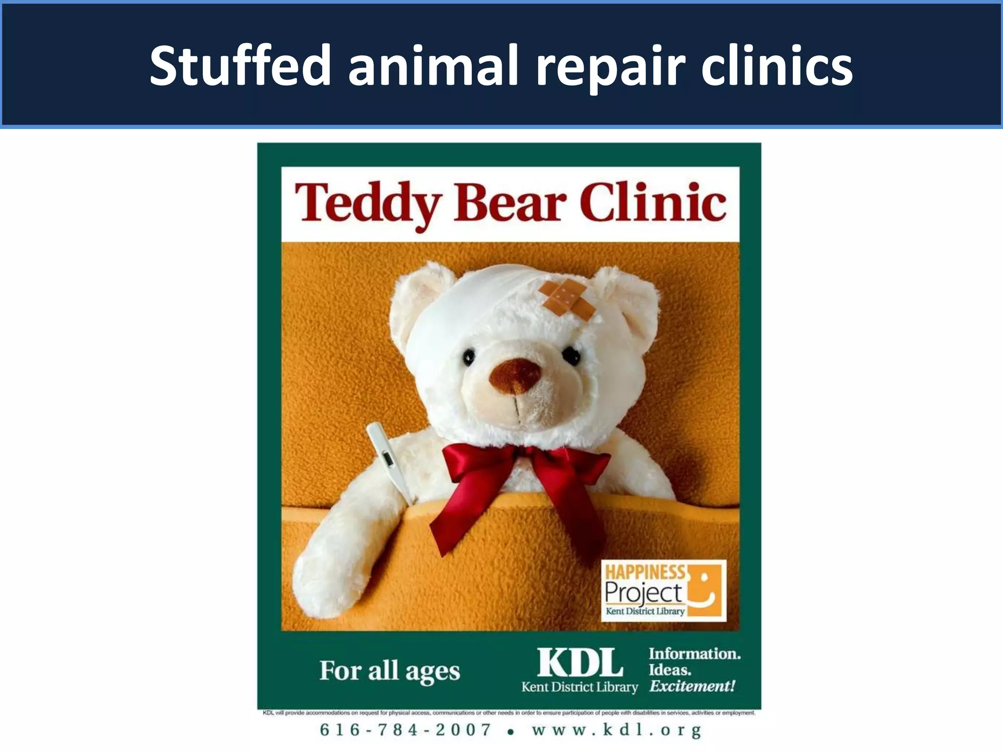 Stuffed animal repair clinics
 