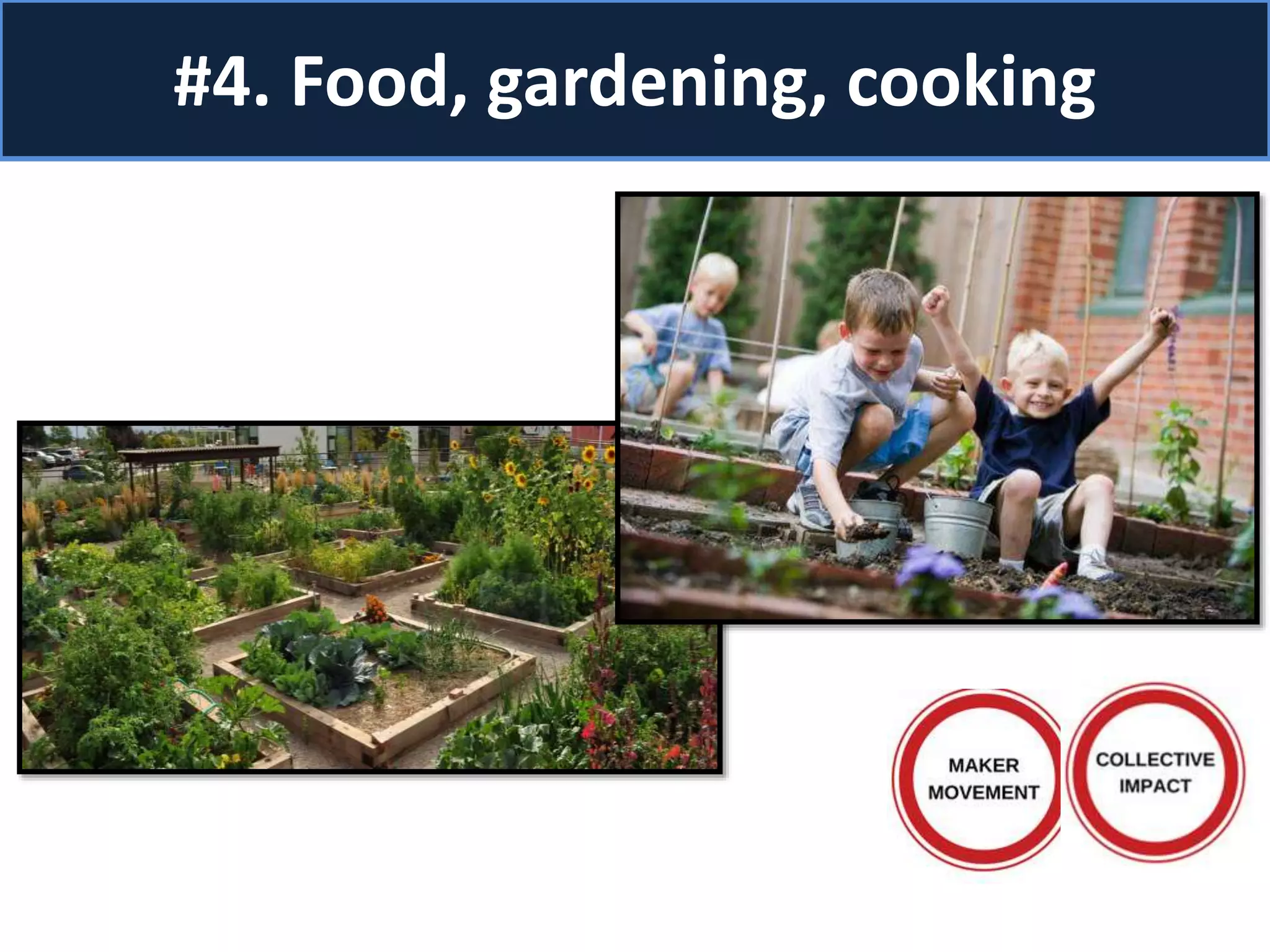 #4. Food, gardening, cooking
 