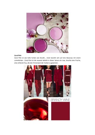 Coral Pink
Coral Pink ist wie helle Farben wie Koralle , meist bezieht sich auf eine blassrosa mit einem
cremefarben . Coral Pink ist die neueste beliebt in dieser Saison ein rosa, brachte eine Frische,
eine einfache Frau, die den Firmenwert der Farben zu gewinnen.
 