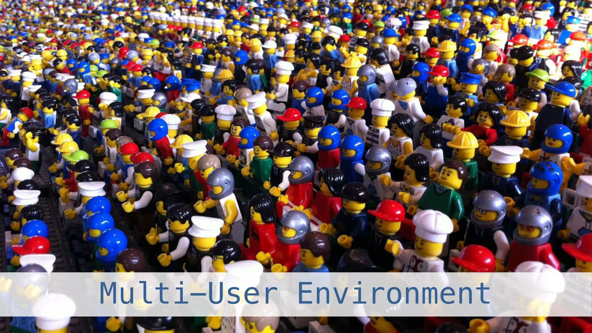Multi-User Environment! 