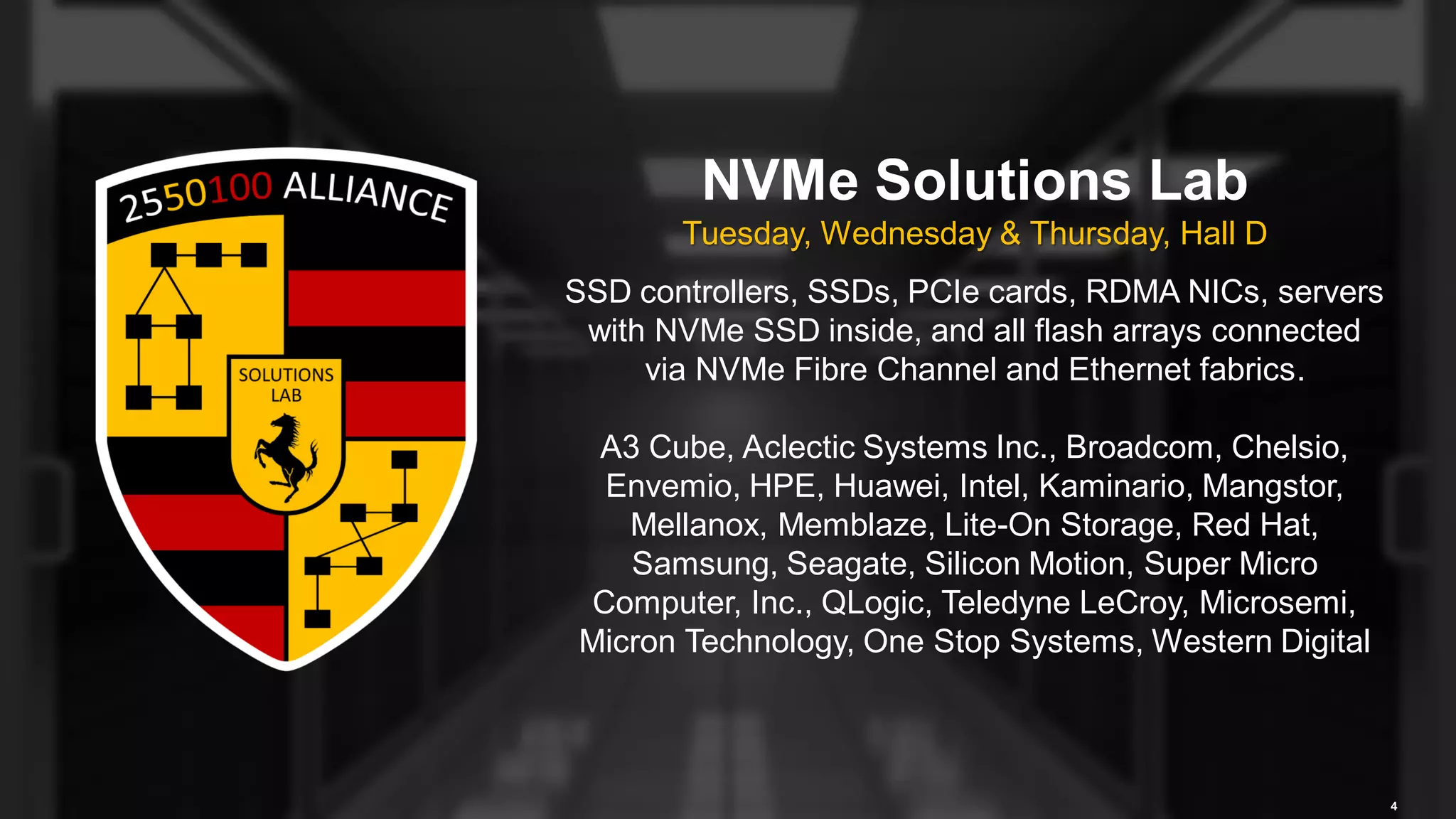 2016 Flash Memory Summit 4
NVMe Solutions Lab
Tuesday, Wednesday & Thursday, Hall D
SSD controllers, SSDs, PCIe cards, RDMA NICs, servers
with NVMe SSD inside, and all flash arrays connected
via NVMe Fibre Channel and Ethernet fabrics.
A3 Cube, Aclectic Systems Inc., Broadcom, Chelsio,
Envemio, HPE, Huawei, Intel, Kaminario, Mangstor,
Mellanox, Memblaze, Lite-On Storage, Red Hat,
Samsung, Seagate, Silicon Motion, Super Micro
Computer, Inc., QLogic, Teledyne LeCroy, Microsemi,
Micron Technology, One Stop Systems, Western Digital
 