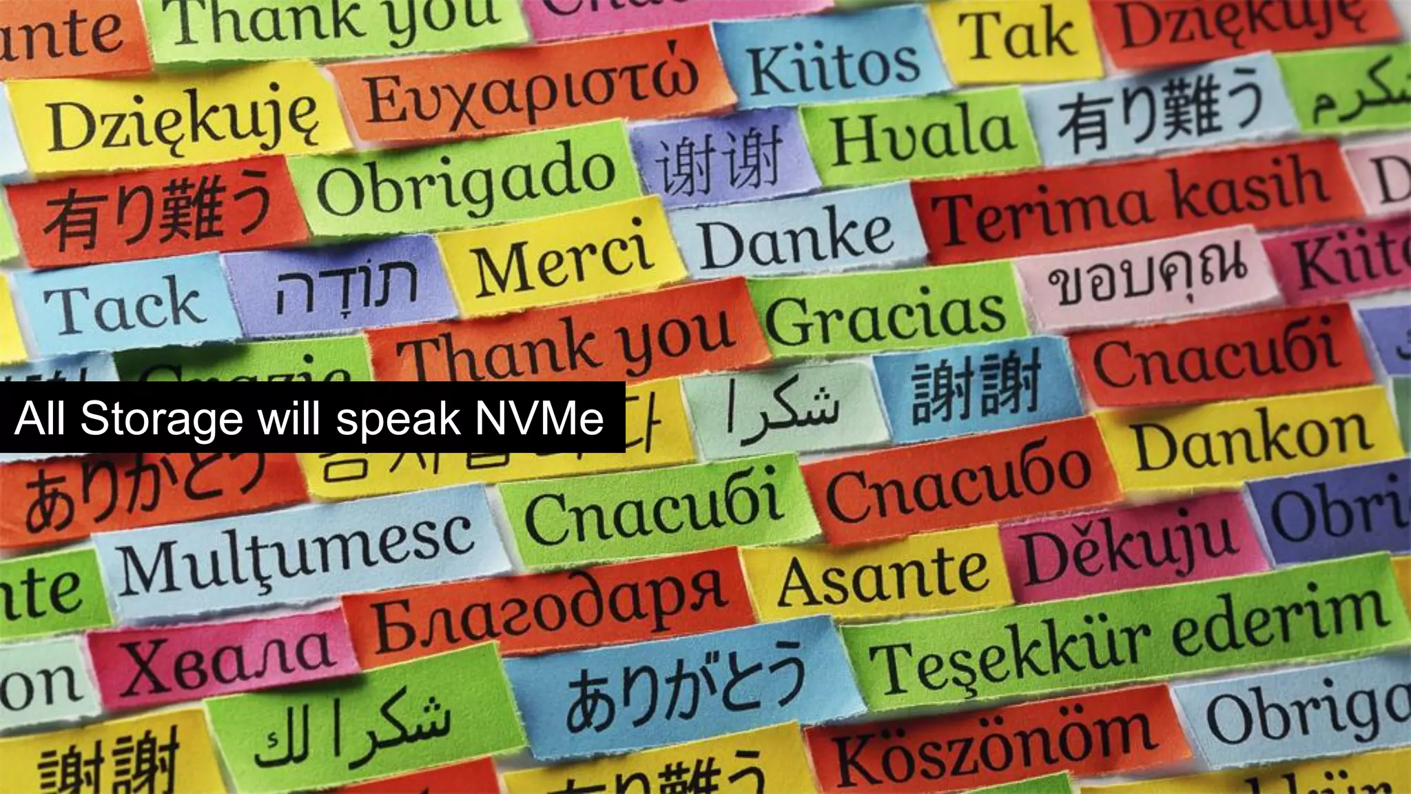 2016 Flash Memory Summit 89
All Storage will speak NVMe
 