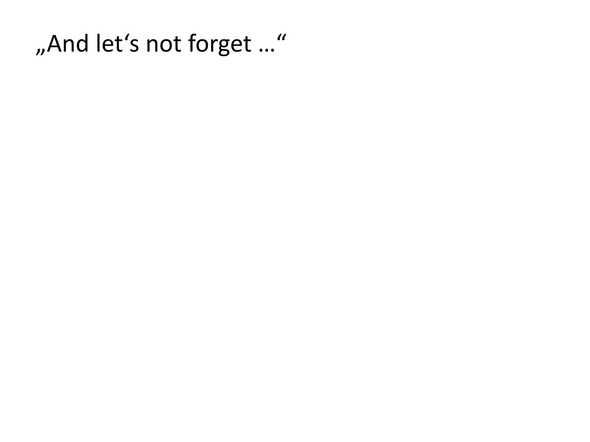 „And let‘s not forget …“ 