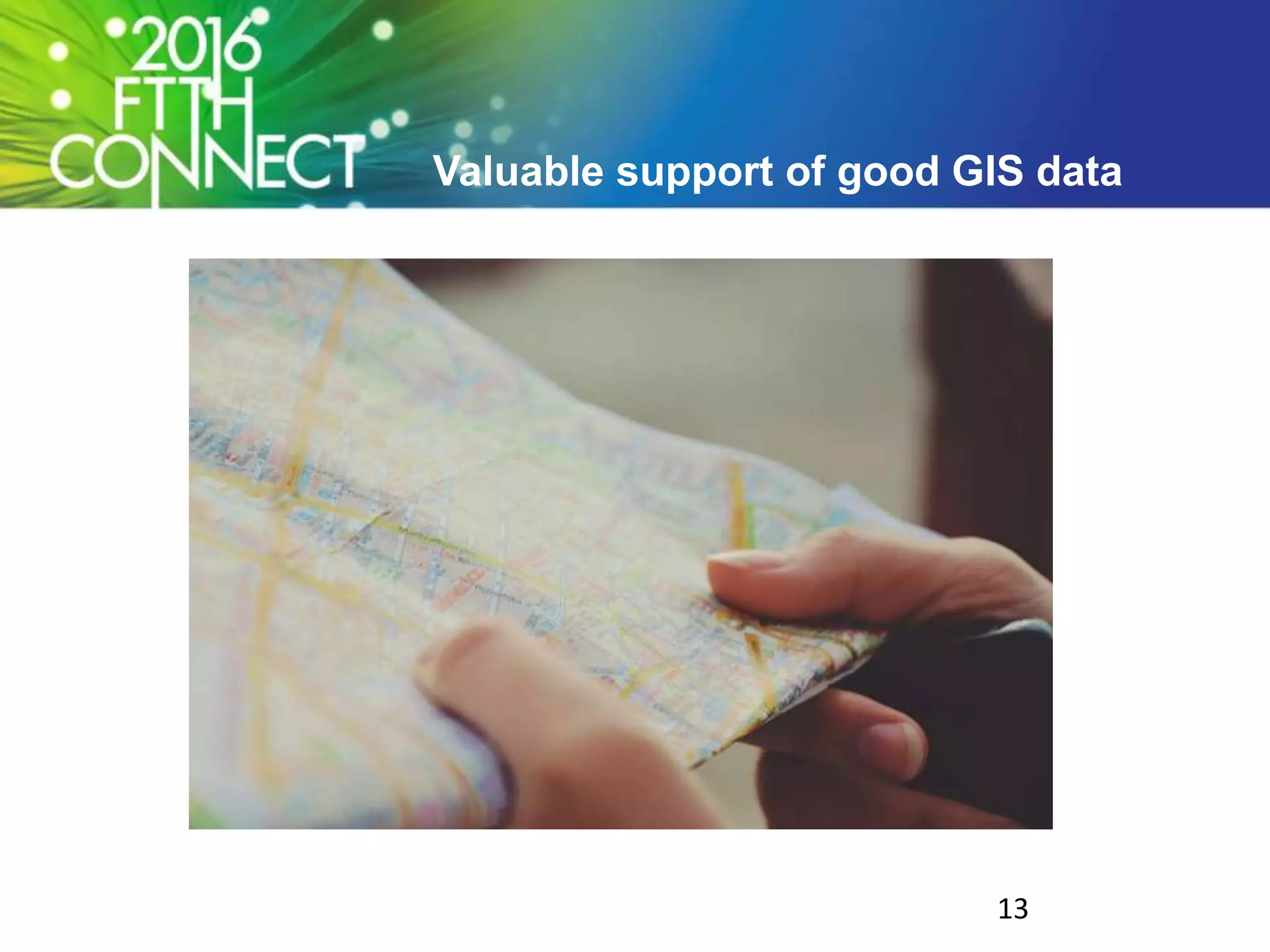 Valuable support of good GIS data
13
 
