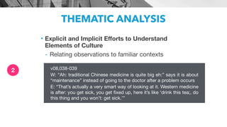 THEMATIC ANALYSIS
• Explicit and Implicit Efforts to Understand
Elements of Culture
- Relating observations to familiar co...