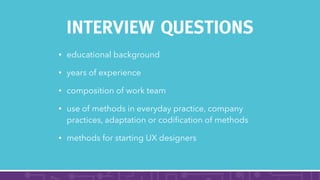INTERVIEW QUESTIONS
• educational background
• years of experience
• composition of work team
• use of methods in everyday...