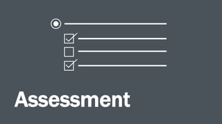 Assessment
 