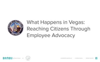 What Happens in Vegas:
Reaching Citizens Through
Employee Advocacy
by Sprout Social + @ANDREWCARAVELLA | @JENDAVIES26 | #GSMCON2016
 