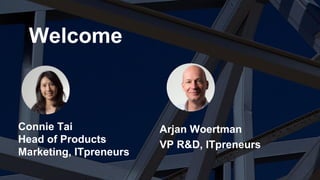 Copyright © 2015 ITpreneurs. All rights reserved.
Arjan Woertman
VP R&D, ITpreneurs
Welcome
Connie Tai
Head of Products
Marketing, ITpreneurs
 