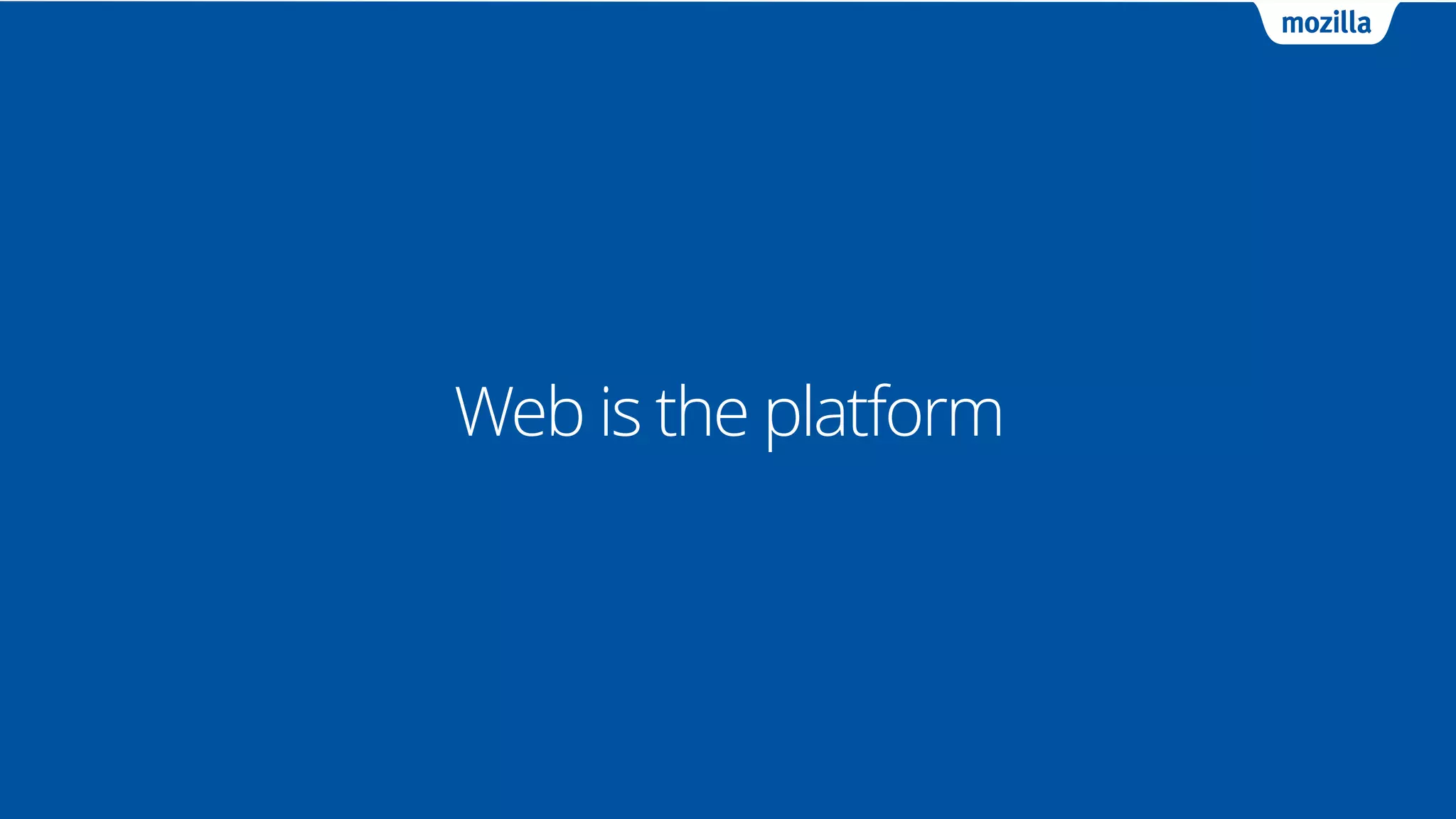 Web is the platform
 