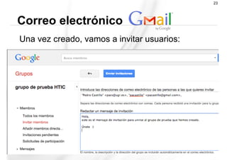 Una vez creado, vamos a invitar usuarios:
Correo electrónico
23
 
