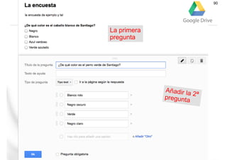 Texto
Drive
90
Añadir la 2ªpregunta
La primera
pregunta
 