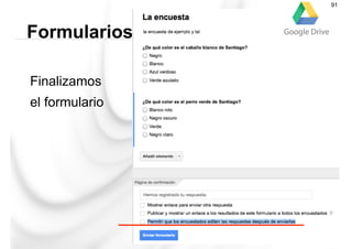 Finalizamos
el formulario
Formularios
91
 