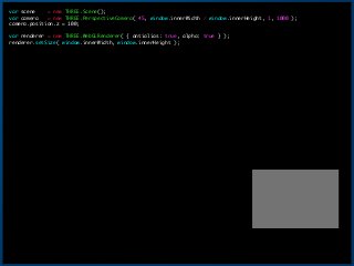 var	 scene	 	 	 	 =	 new	 THREE.Scene();

var	 camera	 	 	 =	 new	 THREE.PerspectiveCamera(	 45,	 window.innerWidth	 /	 window.innerHeight,	 1,	 1000	 );

camera.position.z	 =	 100;

!
var	 renderer	 =	 new	 THREE.WebGLRenderer(	 {	 antialias:	 true,	 alpha:	 true	 }	 );

renderer.setSize(	 window.innerWidth,	 window.innerHeight	 );

!
var	 textureLoader	 =	 new	 THREE.TextureLoader();

textureLoader.load(	 'particle.png',

	  function	 (texture)	 {

	  	  var	 geometry	 =	 new	 THREE.Geometry();

	  	  for	 (var	 i	 =	 0;	 i	 <	 count/2;	 i++)	 {

	  	  	 	 	 var	 v1	 =	 new	 THREE.Vector3(getRandomNum(),	 getRandomNum(),	 getRandomNum());

	  	  	 	 	 var	 v2	 =	 new	 THREE.Vector3(v1.x,	 v1.y	 -	 100.0,	 v1.z);

	  	  	 	 	 geometry.vertices.push(v1);

	  	  	 	 	 geometry.vertices.push(v2);

	  	  }

	  	  var	 material	 =	 new	 THREE.PointsMaterial(	 {

	  	  	  map	 	 	 	 	 	 	 	 	 :	 texture,

	  	  	  size	 	 	 	 	 	 	 	 :	 3,

	  	  	  blending	 	 	 	 :	 THREE.AdditiveBlending,

	  	  	  transparent	 :	 true,

	  	  	  depthTest	 	 	 :	 false,

	  	  	  //color	 	 	 	 	 :	 0XFF5B00,

	  	  }	 );

!
	  	  var	 particles	 =	 new	 THREE.Points(	 geometry,	 material	 );

	  	  scene.add(	 particles	 );

!
	  	  document.body.appendChild(	 renderer.domElement	 );

!
	  	  var	 render	 =	 function	 (time)	 {

	  	  	  requestAnimationFrame(	 render	 );

	  	  	  var	 yPos	 =	 particles.position.y;

	  	  	  particles.position.y	 =	 (yPos	 >	 100)	 ?	 0	 :	 yPos	 +	 0.2;

	  	  	  renderer.render(	 scene,	 camera	 );

	  	  };

!
	  	  render();

});
16
 