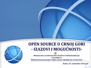 Open source u Crnoj Gori - izazovi i mogućnosti (Infofest 2016, Budva, Montenegro)